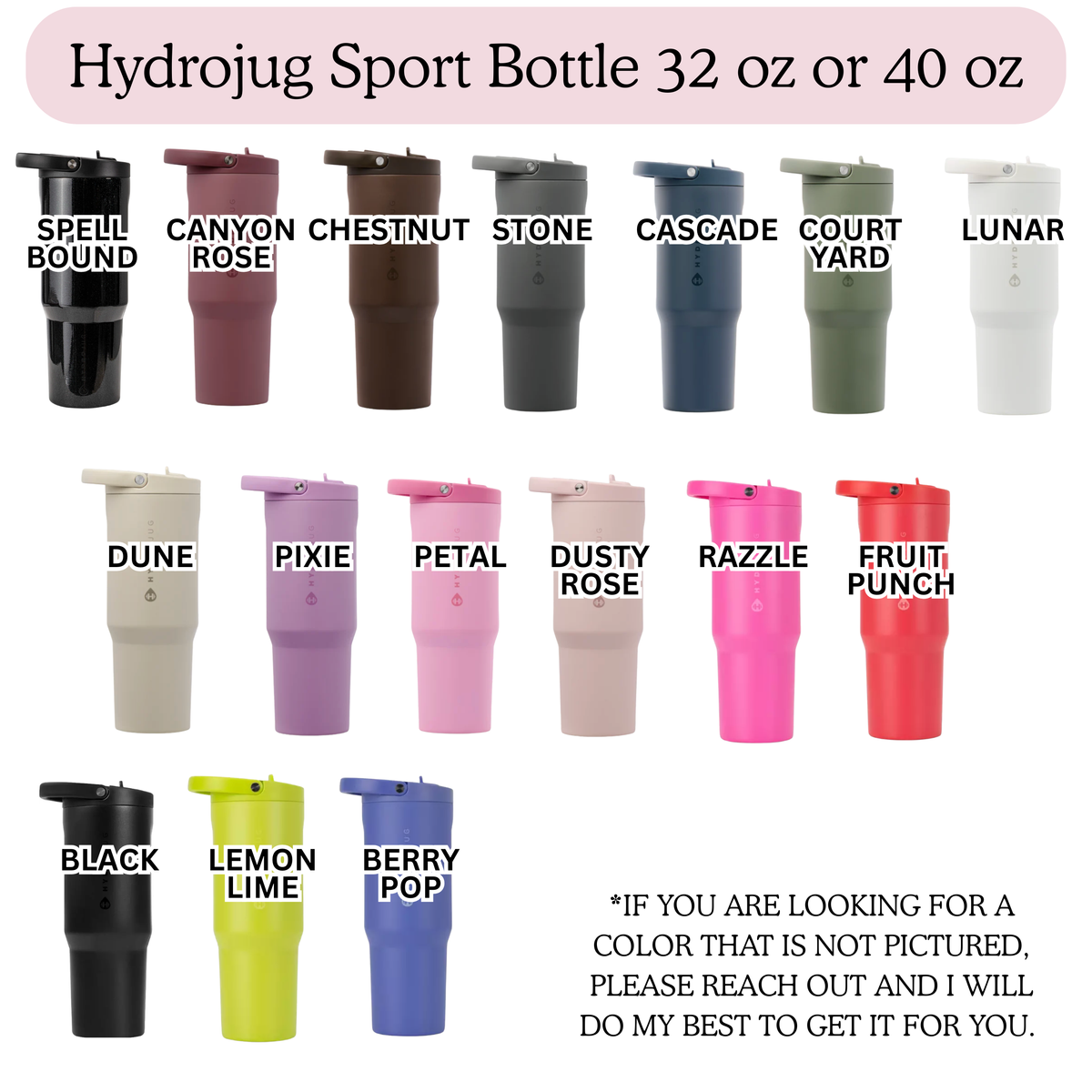 a collection of twelve different colored sports bottles, including black, brown, green, and various other colors. The bottles are arranged in a grid-like pattern, with each row containing three bottles. The text above the bottles reads "Hydrojug Sport Bottle 32 oz or 40 oz".