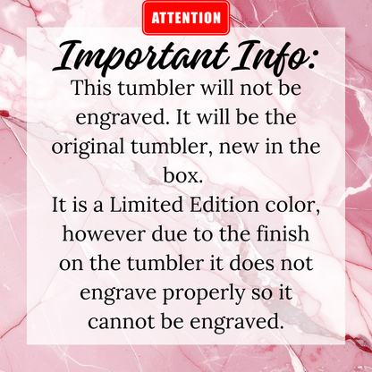 a message that informs that the tumbler will not be engraved, as it is a Limited Edition color, and it does not have the proper engraving to be engraved properly.
